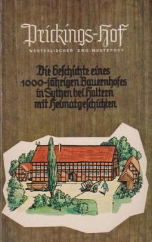 Prickings-Hof. Die Geschichte eines 1000-jährigen Bauernhofs in Suthen bei Haltern mit Heimatgeschichten.