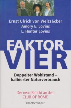 Faktor Vier : doppelter Wohlstand - halbierter Naturverbrauch ; der neue Bericht an den Club of Rome.