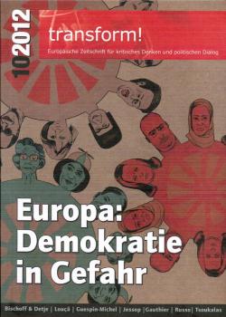 transform! Europäische Zeitschrift für kritisches Denken und politischen Dialog; Heft 10/2012: Europa: Demokratie in Gefahr.