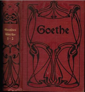 Goethes Werke. Auswahl in sechszehn Bänden. Erster bis dritter [1. bis 3.] Band (in einem Buch).