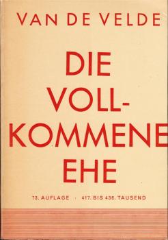 Die vollkommene Ehe : Eine Studie über ihre Physiologie u. Technik.