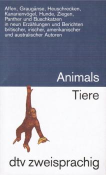 Animals : [englisch-deutsch ; Neuübersetzung] = Tiere : neun Erzählungen und Berichte britischer, irischer, amerikanischer und australischer Autoren.