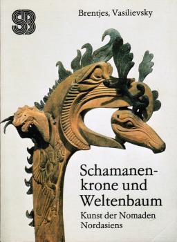 Schamanenkrone und Weltenbaum : Kunst der Nomaden Nordasiens.