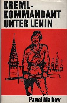 Kreml-Kommandant unter Lenin : Erinnerungen.