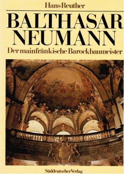 Balthasar Neumann : d. mainfränk. Barockbaumeister.