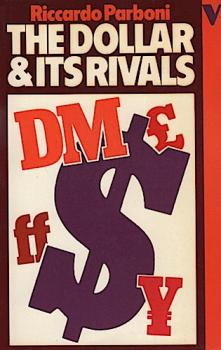 The Dollar and Its Rivals: Recession, Inflation and International Finance.