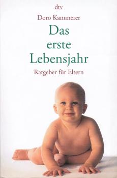 Das erste Lebensjahr : Ratgeber für Eltern.
