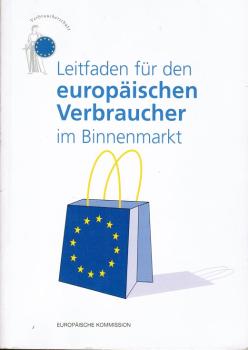Leitfaden für den europäischen Verbraucher im Binnenmarkt : [Verbraucherschutz].