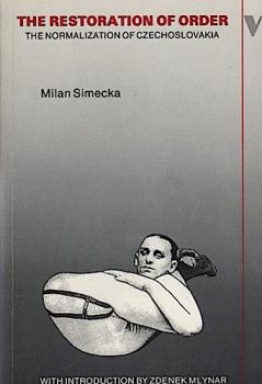 The Restoration of Order: Normalization of Czechoslovakia, 1969-76.