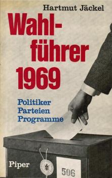 Wahlführer 1969 : Politiker, Parteien, Programme. Daten u. Fakten.