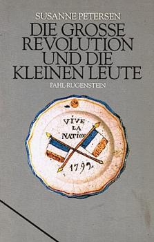 Die grosse Revolution und die kleinen Leute : franz. Alltag 1789.