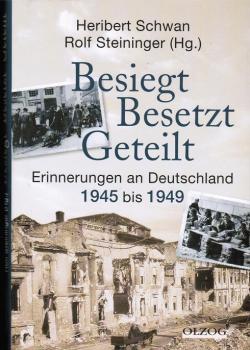 Besiegt - besetzt - geteilt : Erinnerungen an Deutschland 1945 bis 1949.