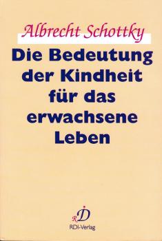 Die Bedeutung der Kindheit für das erwachsene Leben.