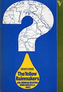 The Yellow Rainmakers: Are Chemical Weapons Being Used in Southeast Asia? Are the Soviets Using Chemical Weapons in South East Asia?