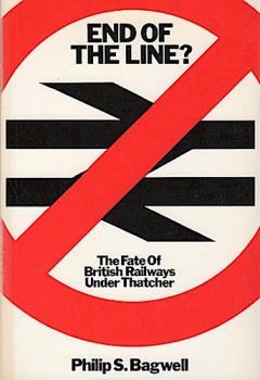 End of the Line?: Fate of Public Transport Under Thatcher.