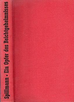 Ein Opfer des Beichtgeheimnisses : Frei nach einer wahren Begebenheit erzählt.
