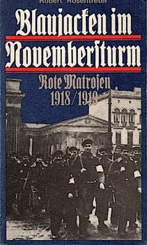 Blaujacken im Novembersturm : rote Matrosen 1918.