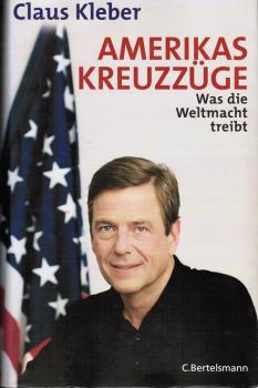 Amerikas Kreuzzüge : was die Weltmacht treibt.