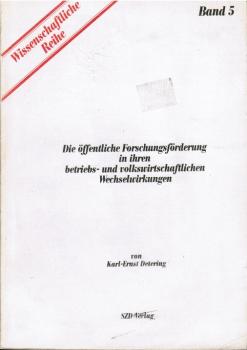 Die öffentliche Forschungsförderung in ihren betriebs- und volkswirtschaftlichen Wechselwirkungen.