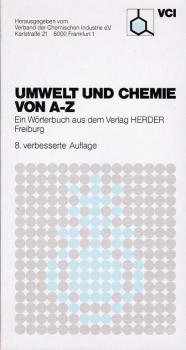 Umwelt und Chemie von A - Z : mit über 1500 Stichwörtern sowie über 220 Abbildungen und Tabellen ; ein Wörterbuch.