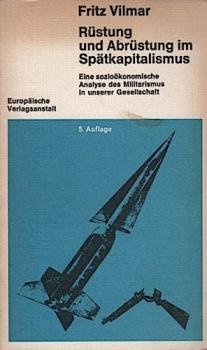 Rüstung und Abrüstung im Spätkapitalismus : eine sozioökonom. Analyse d. Militarismus in unserer Gesellschaft.