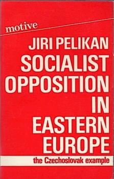 Socialist opposition in eastern europe. The Czechoslovak example.