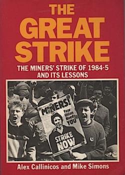 The The great strike. The miners' strike of 1984-5 and its lessons.