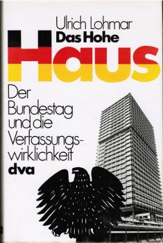 Das hohe Haus : der Bundestag u. d. Verfassungswirklichkeit.