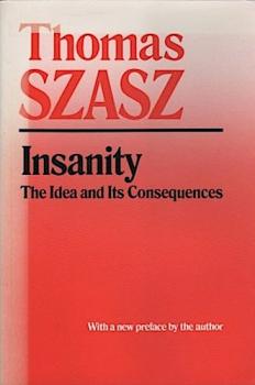 Insanity. The Idea and its Consequences.