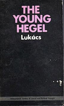 The Young Hegel. Studies in the relations between Dialectics and economics.