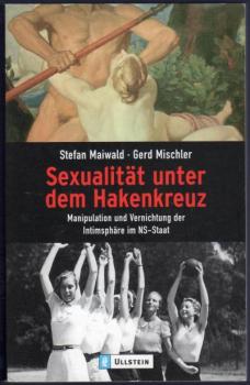 Sexualität unter dem Hakenkreuz : Manipulation und Vernichtung der Intimsphäre im NS-Staat.