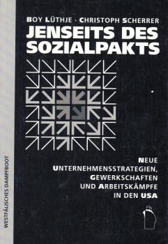 Jenseits des Sozialpakts : neue Unternehmensstrategien, Gewerkschaften und Arbeitskämpfe in den USA.