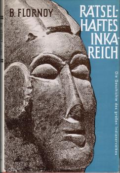 Rätselhaftes Inkareich. Die Geschichte des großen Indianervolkes.