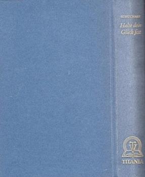 Halte dein Glück fest.