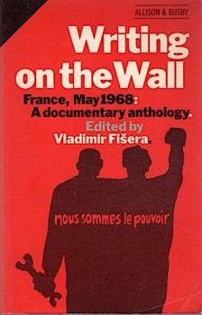 Writing on the Wall. France, May 1968: A documentary anthology.