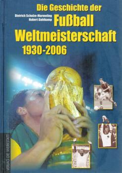 Die Geschichte der Fußball-Weltmeisterschaft 1930 - 2006.