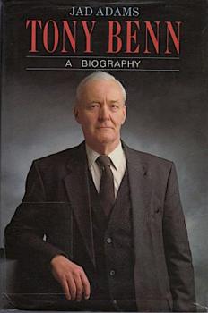 Tony Benn:  A Biographie.