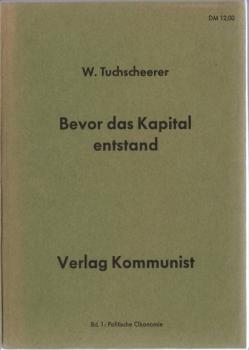 Bevor "Das Kapital" entstand : Die Herausbildung u. Entwicklung d. ökonom. Theorie von Karl Marx in d. Zeit von 1843 - 1858.