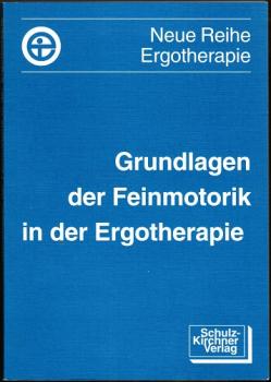 Grundlagen der Feinmotorik in der Ergotherapie. Vorträge des Dymposiums über Feinmotorik vom 22. - 24. Mai 1992 in der Klinik Berlin (= Neue Reihe Ergotherapie. Hg. Deutscher Verband der Ergotherapeuten. Reihe 10: Fachbereich Neurologie, Bd. 1);