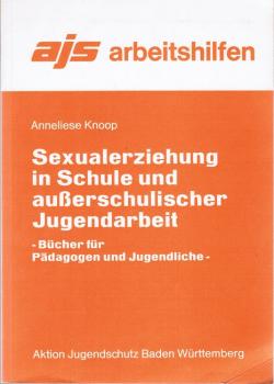 Sexualerziehung in Schule und außerschulischer Jugendarbeit : Bücher für Pädagogen u. Jugendliche.