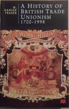 A history of british trade unionism 1700-1998.