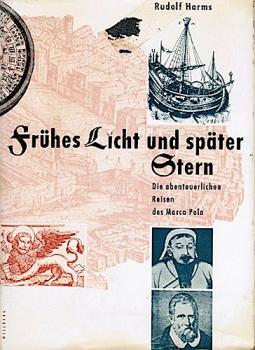 Frühes Licht und später Stern : Die abenteuerl. Reisen des Marco Polo.