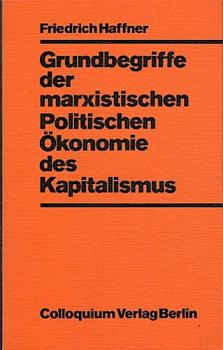 Grundbegriffe der marxistischen politischen Ökonomie des Kapitalismus : Interpretationen u. krit. Hinweise in lexikal. Darst.