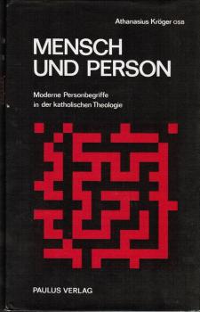 Mensch und Person. Moderne Personbegriffe in der katholischen Theologie.