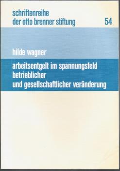 Arbeitsentgelt im Spannungsfeld betrieblicher und gesellschaftlicher Veränderung (= Schriftenreihe der Otto Brenner Stiftung, Bd. 54);