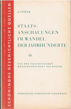 Fitzek, Alfons: Staatsanschauungen im Wandel der Jahrhunderte; Teil: 3., Von den französischen Menschenrechten bis Hitler.