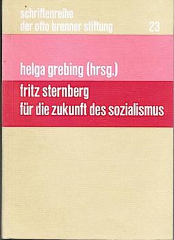 Fritz Sternberg, Für die Zukunft des Sozialismus. Werkproben, Aufsätze, unveröffentlichte Texte, Bibliographie und. biographische Daten; Kommentare zu Leben u. Werk von Gerhard Beier, Iring Fetscher, Helga Grebing, Herbert Ruland, Hans-Christoph Schröder