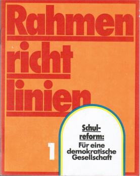 Rahmenrichtlinien; 1. Schulreform: Für eine demokratische Gesellschaft.
