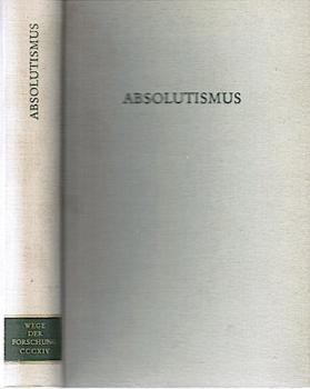 Absolutismus (= Wege der Forschung, Band CCCXIV)