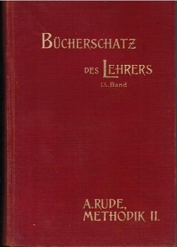 Der Bücherschatz des Lehrers. Wissenschaftliches Sammelwerk zur Vorbereitung und Weiterbildung. 9. Band: Methodik des gesamten Volksschulunterrichts. Unterer besonderer Berücksichtigung der neueren Bestrebungen. Evangelische Ausgabe; 2.Band: Methodik des
